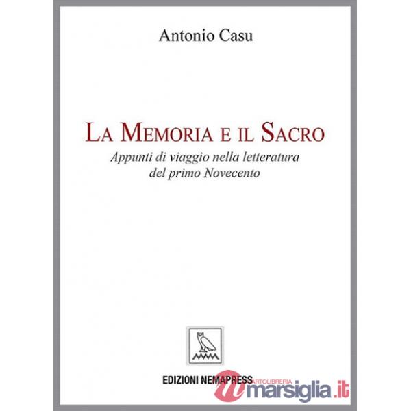 Memoria e il sacro. Appunti di viaggio nella letteratura del primo Novecento (La)