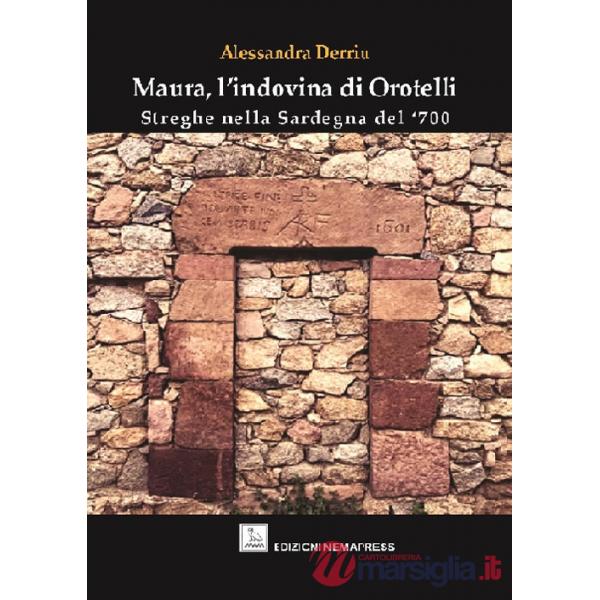 Maura, l'indovina di Orotelli. Streghe nella Sardegna del '700