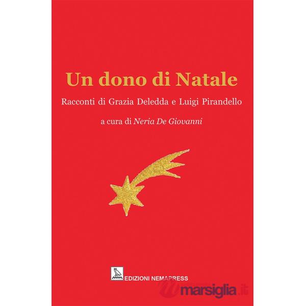 Dono di Natale. Racconti di Grazia Deledda e Luigi Pirandello (Un)