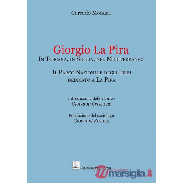Giorgio La Pira. In Toscana, in Sicilia, nel Mediterraneo. Il Parco Nazionale degli Iblei dedicato a La Pira