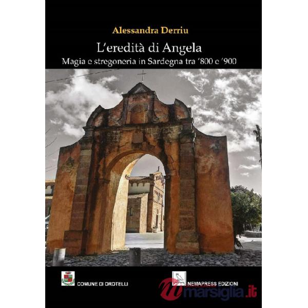 Eredità di Angela. Magia e stregoneria in Sardegna tra '800 e '900 (L')