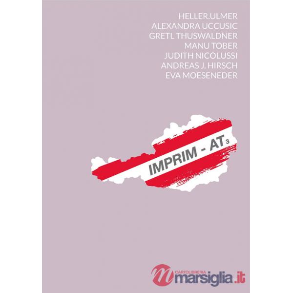 IMPRIM-AT3. Heller Ulmer, Alexandra Uccusic, Manu Tober, Gretl Thuswaldner, Judith Nicolussi, Andreas J. Hirsch, Eva Möseneder. 