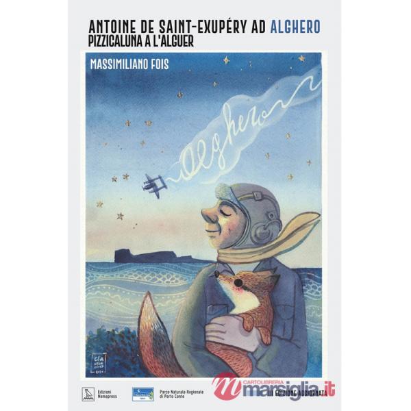 Antoine de Saint-Exupéry ad Alghero. Pizzicaluna a l'Alguer