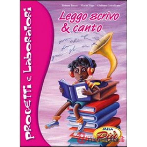 Leggo scrivo & canto. Progetti e laboratori. Con CD Audio