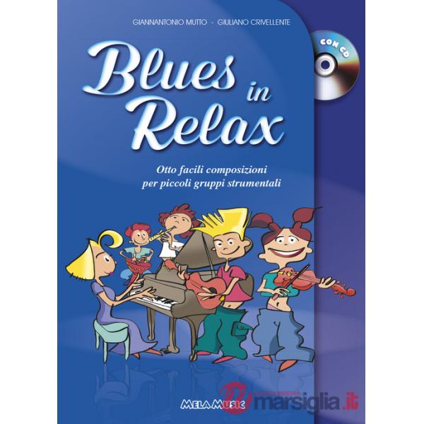 Blues in relax. Otto facili composizioni per piccoli gruppi strumentali. Per la Scuola media. Con CD-Audio