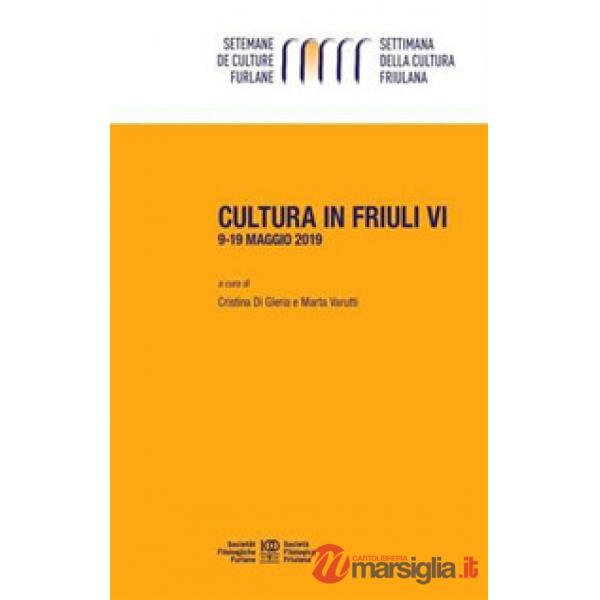 Cultura in Friuli. Vol. 6: 9-19 maggio 2019