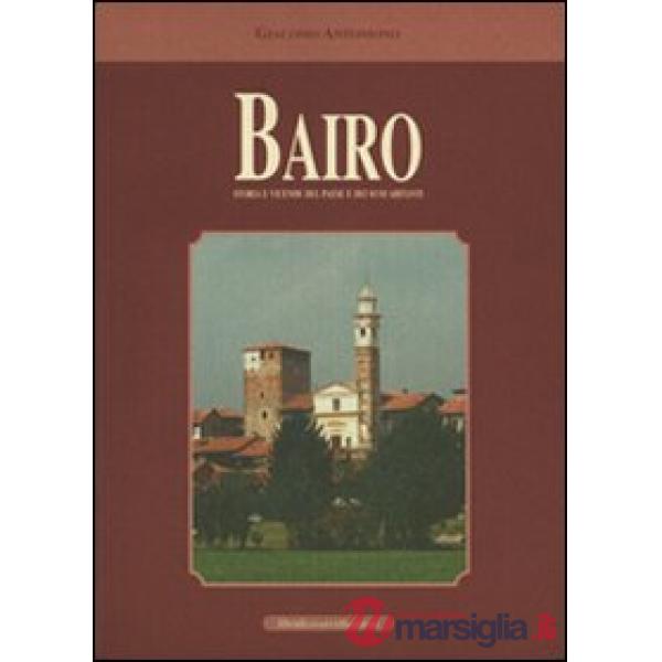 Bairo. Storia e vicende del paese e dei suoi dintorni