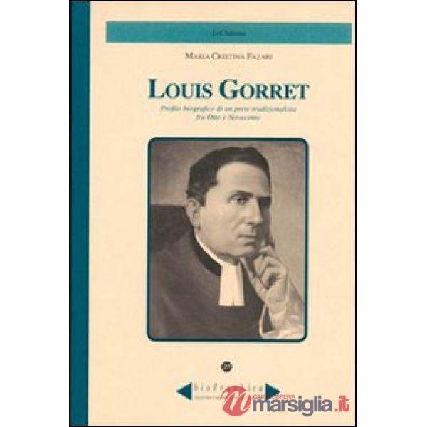 Louis Gorret. Profilo biografico di un prete tradizionalista fra Otto e Novecento