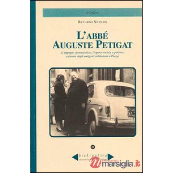 Abbè Auguste Petigat. L'impegno giornalistico, l'opera sociale e politica a favore degli emigrati valdostani a Parigi (L')