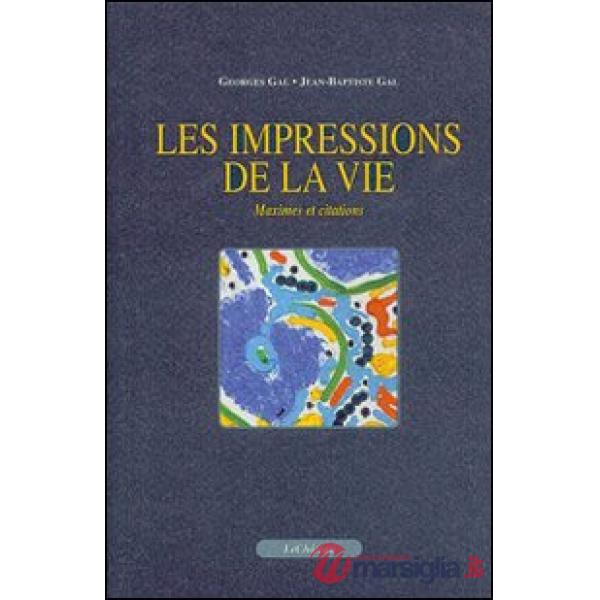 Impressions de la vie maximes et citations (Les)