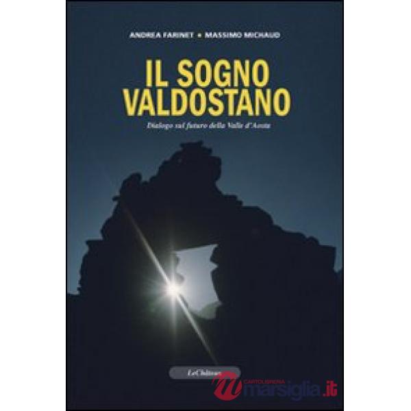 Sogno valdostano. Dialogo sul futuro della Valle d'Aosta (Il)