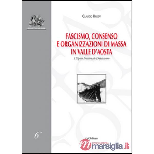 Fascismo, consenso e organizzazioni di massa in Valle d'Aosta. L'Opera Nazionale Dopolavoro