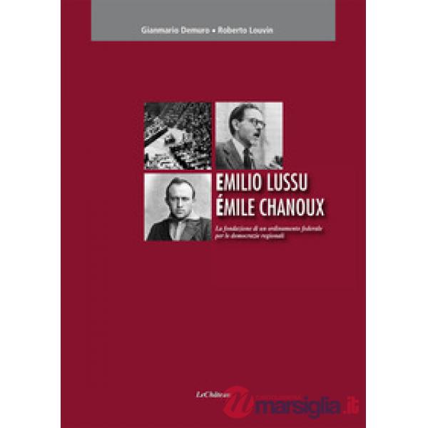 Emilio Lussu Èmile Chanoux. La fondazione di un ordinamento federale per le democrazie regionali