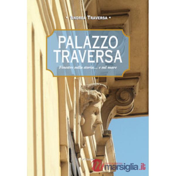 Palazzo Traversa. Finestre sulla storia... e sul mare