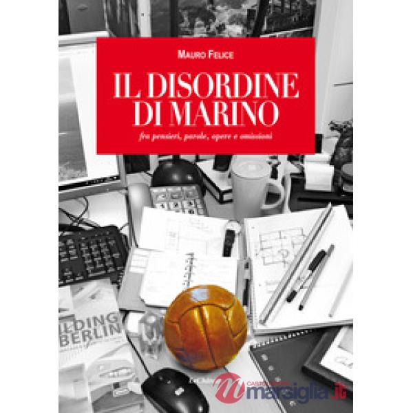 Disordine di Marino. fra pensieri, parole, opere e omissioni (Il)