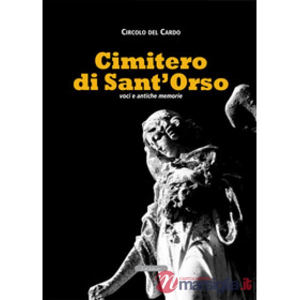Cimitero di Sant'Orso. Voci e antiche memorie