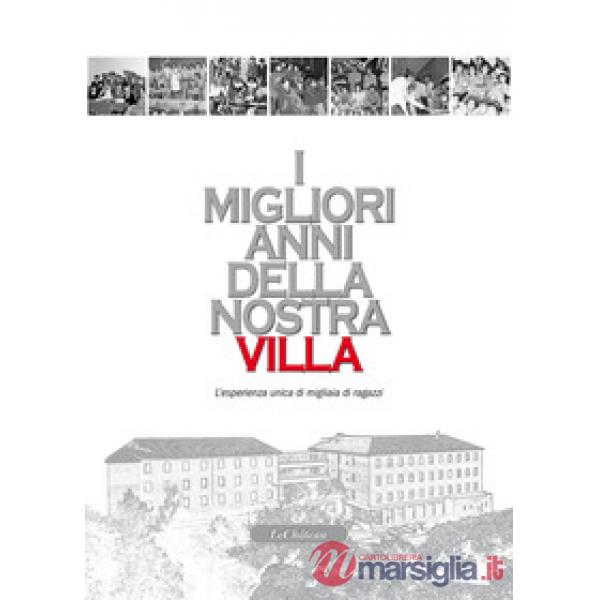 Migliori anni della nostra Villa. L'esperienza unica di migliaia di ragazzi (I)