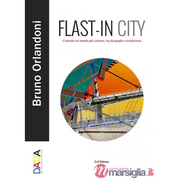 Flast-in City. Costruire un mondo più colorato, tra fotografia e architettura