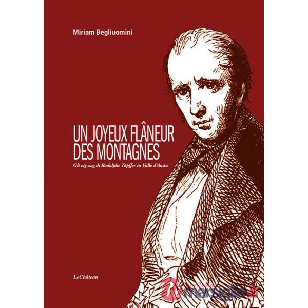 Joyeux flâneur des montagnes. Gli zig-zag di Rodolphe Töpffer in Valle d'Aosta (Un)