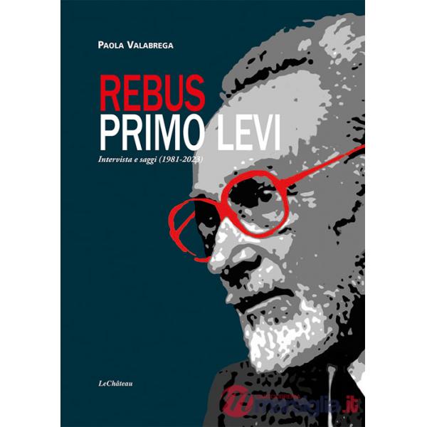 Rebus. Primo Levi. Intervista e saggi (1981-2023)