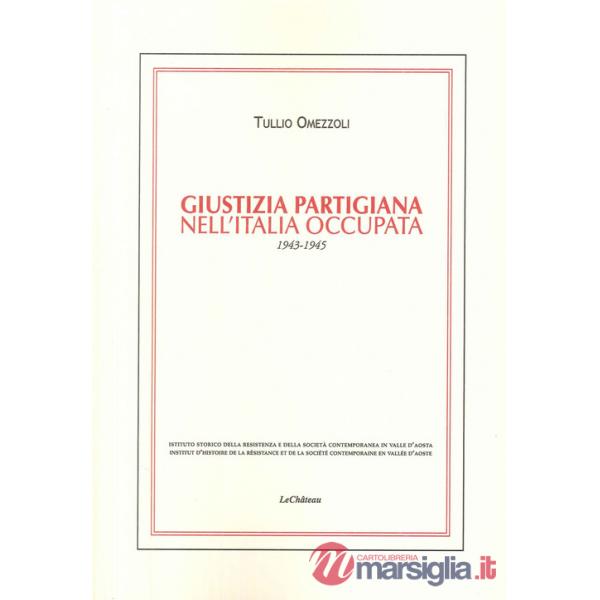 Giustizia partigiana nell'Italia occupata. 1943-1945