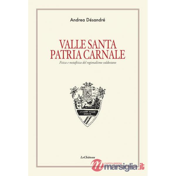 Valle santa Patria carnale. Fisica e metafisica del regionalismo valdostano