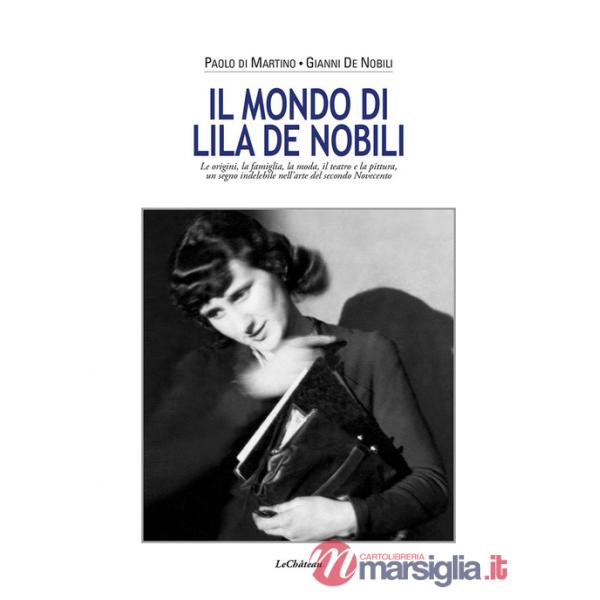 Mondo di Lila De Nobili. Le origini, la famiglia, la moda il teatro e la pittura un segno indelebile nell'arte del secondo Novec