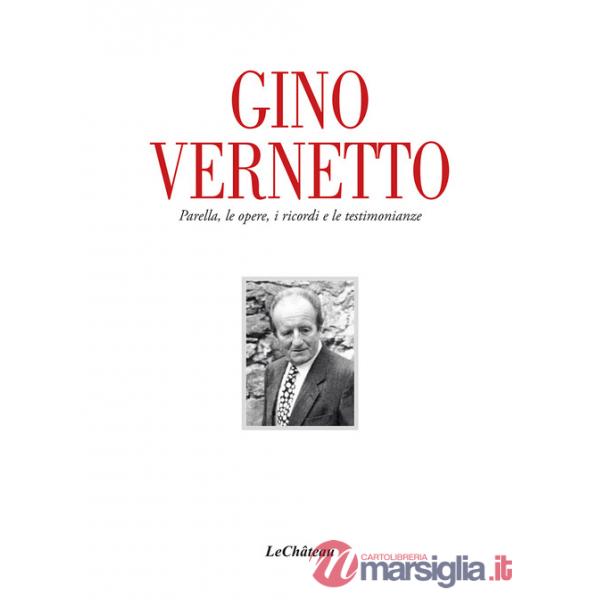 Gino Vernetto. Parella, le opere, i ricordi e le testimonianze