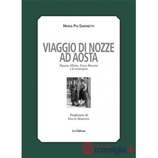 Viaggio di nozze. Topazia Alliata, Fosco Maraini e la montagna