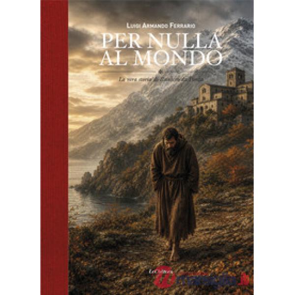 Per nulla al mondo. La vera storia di Raniero da Ponza
