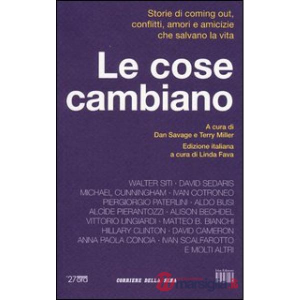 Cose cambiano. Storie di coming out, conflitti, amori e amicizie che salvano la vita (Le)