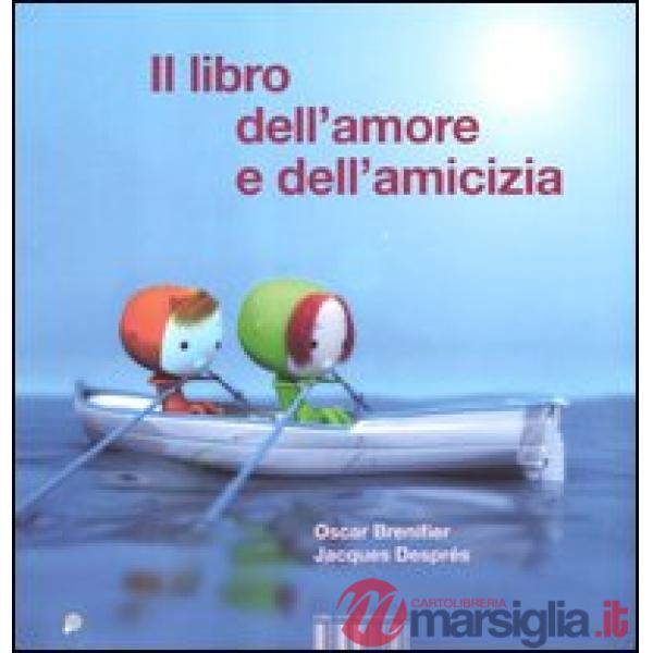 Libro dell'amore e dell'amicizia. Ediz. illustrata (Il)