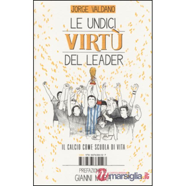 Undici virtù del leader. Il calcio come scuola di vita (Le)