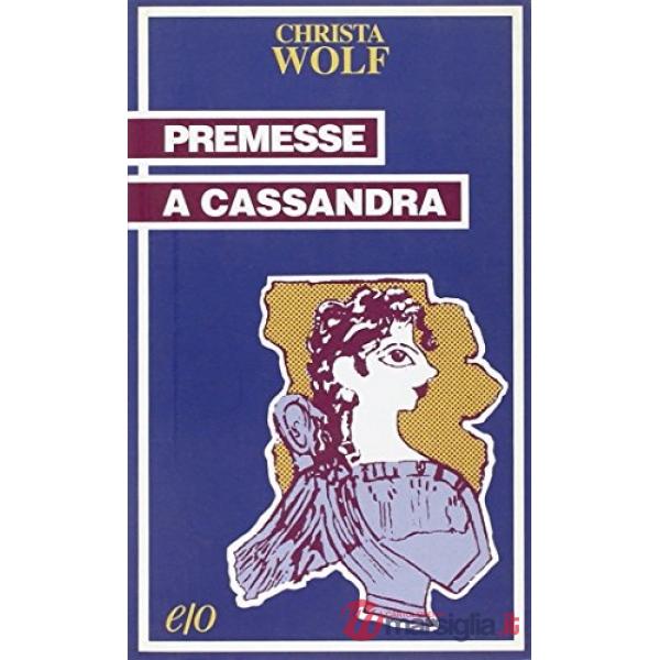 Premesse a Cassandra. Quattro lezioni su come nasce un racconto