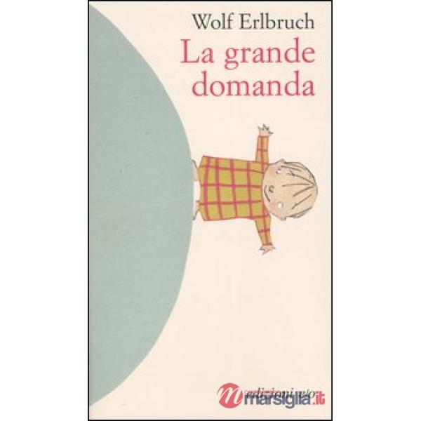 Grande domanda. Ediz. illustrata (La)