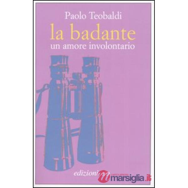 Badante. Un amore involontario (La)