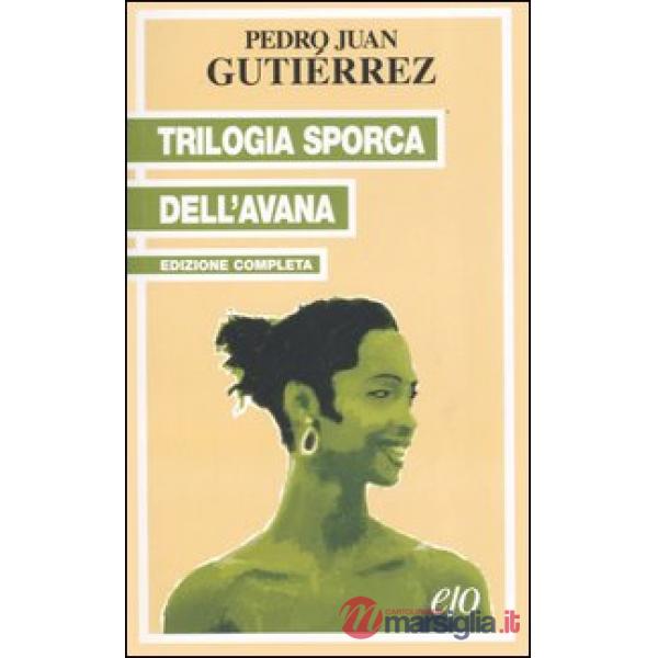 Trilogia sporca dell'Avana: Ancorato alla terra di nessuno-Senza niente da fare-Sapore di me