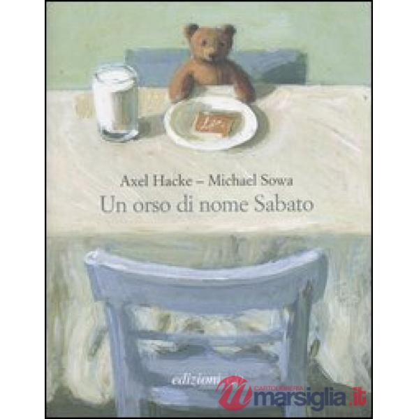 Orso di nome Sabato. Ediz. illustrata (Un)