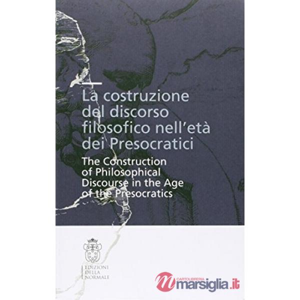 Costruzione del discorso filosofico nell'età dei Presocratici (La)