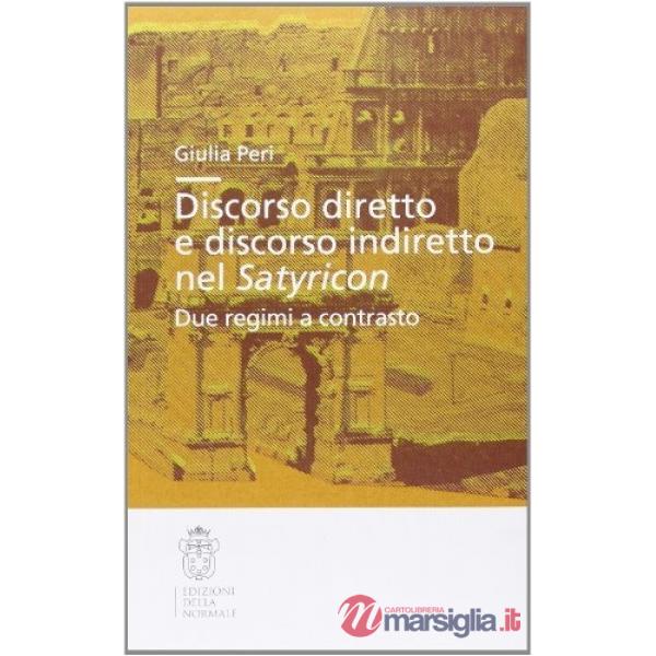 Discorso diretto e discorso indiretto nel Satyricon. Due regimi a contrasto