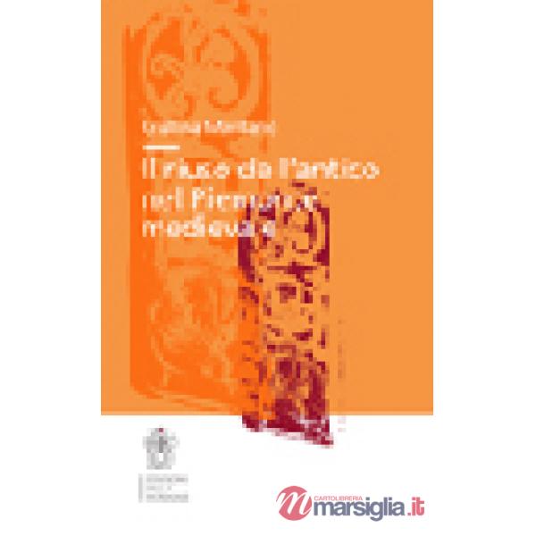 Riuso dell'antico nel Piemonte medievale (Il)