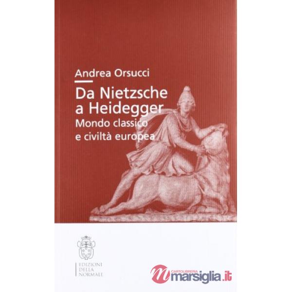 Da Nietsche a Heidegger. Mondo classico e civiltà europea