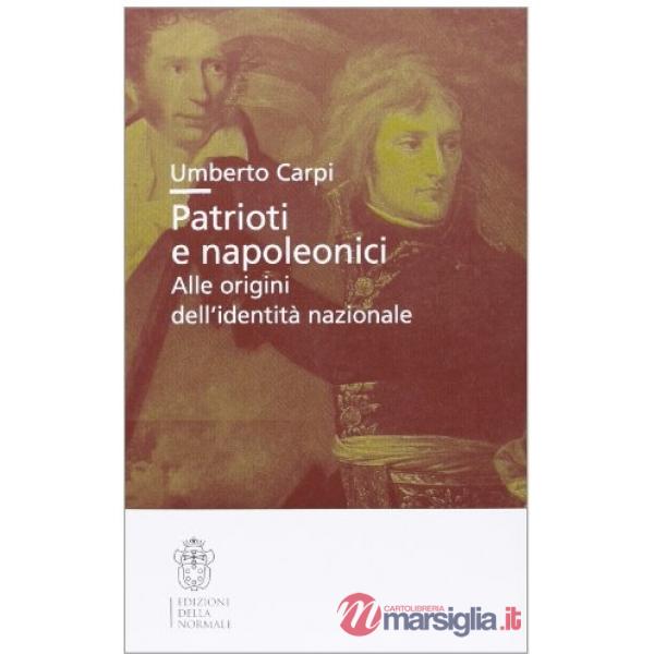 Patrioti e napoleonici. Alle origini dell'identità nazionale