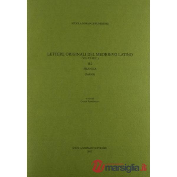 Lettere originali del medioevo latino (VII-XI sec.). Vol. 2/2: Francia (Parigi)