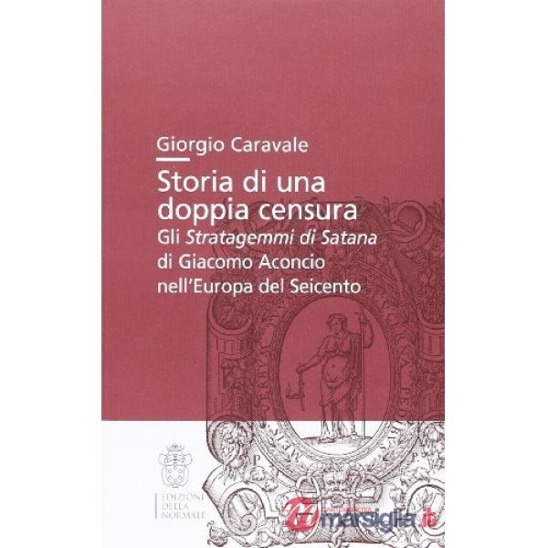 Storia di una doppia censura. Gli «Stratagemmi di Satana» di Giacomo Aconcio nell'Europa del Seicento