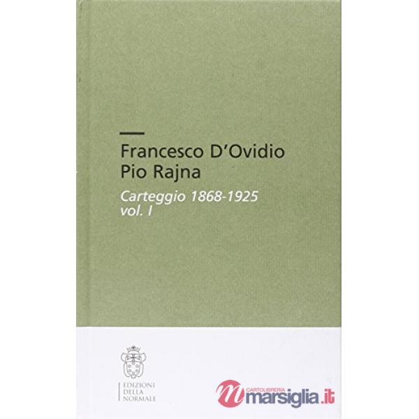Francesco D'Ovidio Pio Rajna. Carteggio 1868-1925
