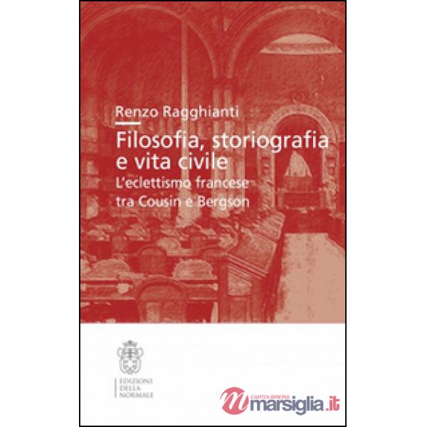 Filosofia, storiografia e vita civile. L'eclettismo francese tra Cousin e Bergson