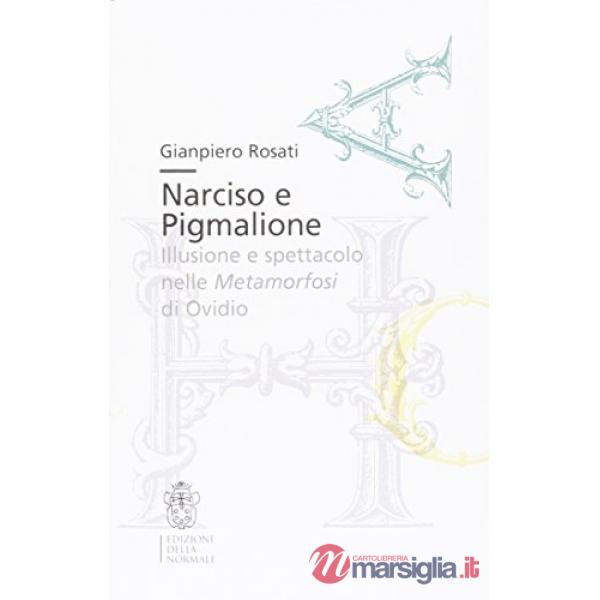Narciso e Pigmalione. Illusione e spettacolo nelle Metamorfosi di Ovidio