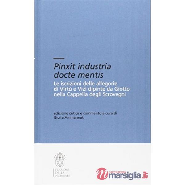 Pinxit industria docte mentis. Le iscrizioni di Virtù e Vizi dipinte da Giotto nella Cappella degli Scrovegni