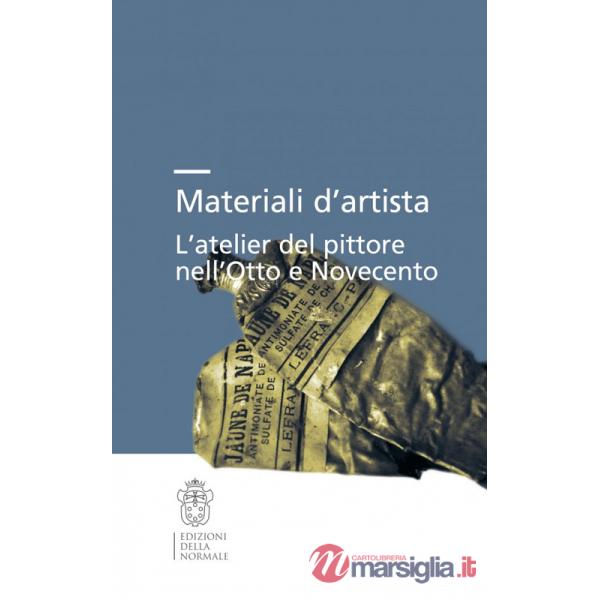 Materiali d'artista. L'atelier del pittore nell'Otto e Novecento